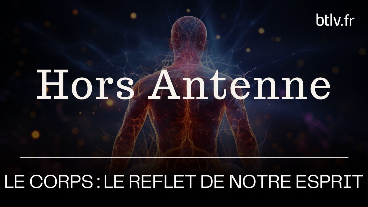 Hors Antenne : Le corps, le reflet de notre esprit, avec Marie-Séverine Trouban & Dr. Lionel Aguedo