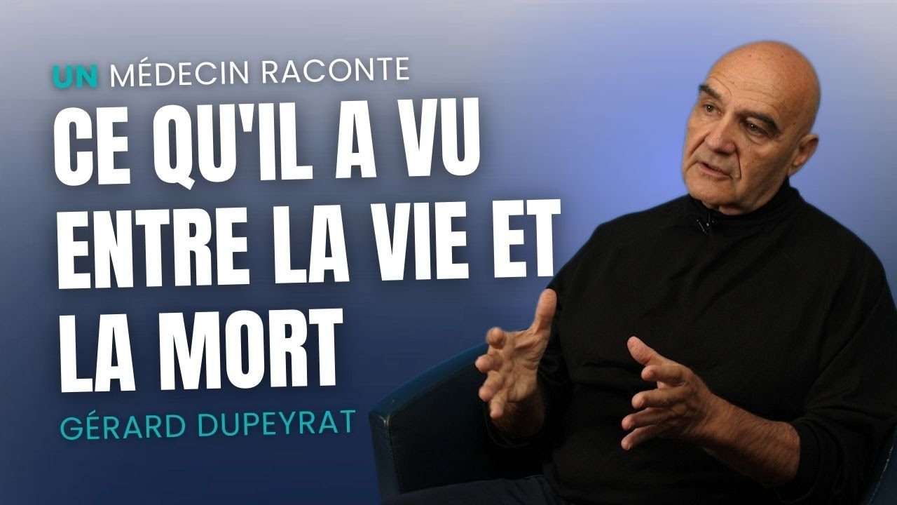 Ce qu'un médecin a vu entre la vie et la mort, avec le Dr Gérard Dupeyrat