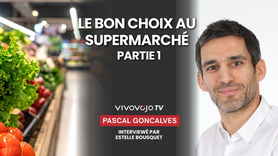 Le bon choix au supermarché — Dr Pascal Goncalves